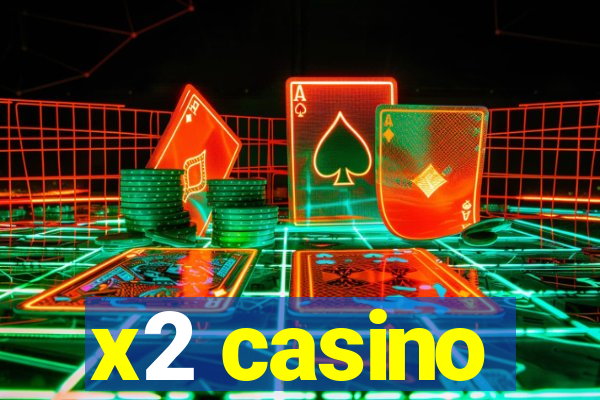 x2 casino